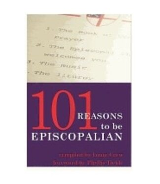 CREW, LOUIE/TICKLE, PHYLLIS (Foreward) 101 Reasons To Be Episcopalian