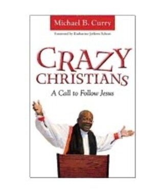 CURRY, MICHAEL Crazy Christians : a Call To Follow Jesus by Michael Curry