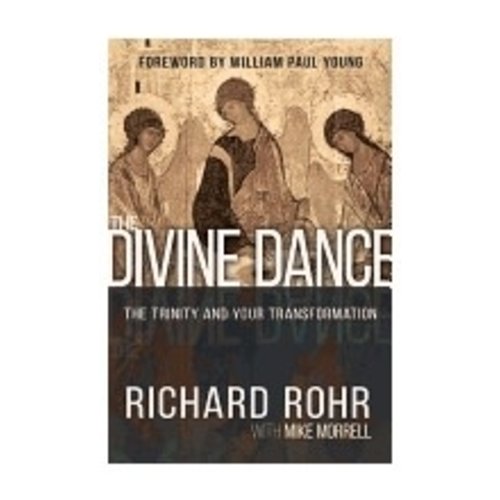 ROHR, RICHARD DIVINE DANCE: THE TRINITY AND YOUR TRANSFORMATION BY RICHARD ROHR