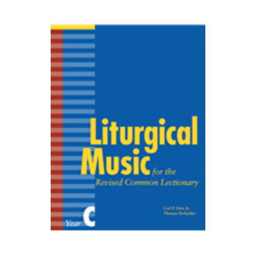 DAW, CARL P JR AND PAVLECHKO LITURGICAL MUSIC FOR THE REVISED COMMON LECTIONARY: YEAR C DAW, CARL P JR AND PAVLECHKO LITURGICAL MUSIC FOR THE REVISED COMMON LECTIONARY: YEAR C