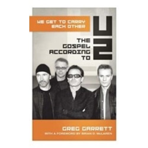 GARRETT, GREG THE GOSPEL ACCORDING TO U2 GARRETT, GREG THE GOSPEL ACCORDING TO U2
