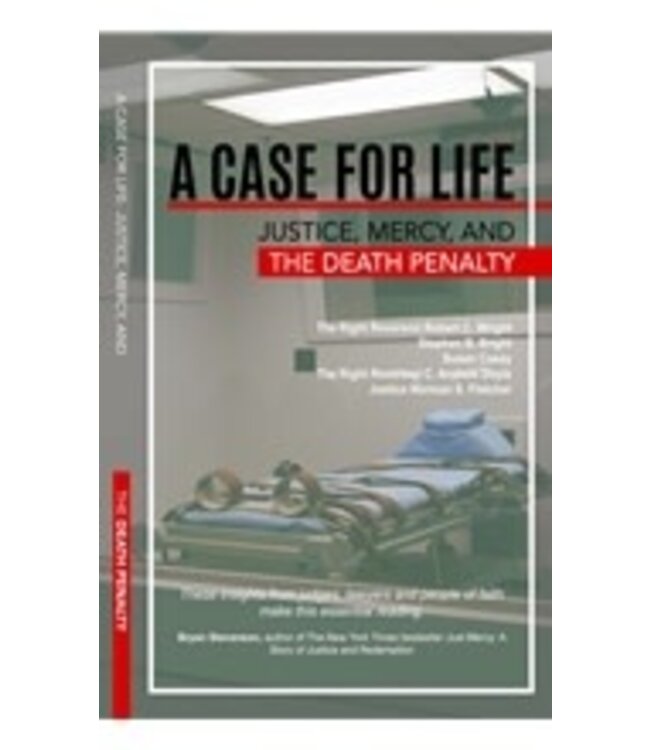 WRIGHT, ROBERT ET AL Case For Life,  Justice, Mercy And the Death Penalty by Robert Wright Et. Al.