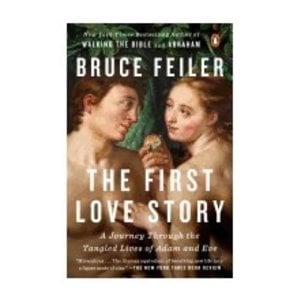 FEILER, BRUCE First Love Story, Adam, Eve And Us by Bruce Feiler