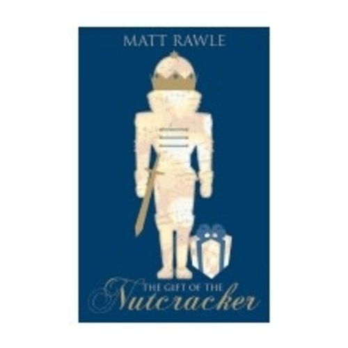 RAWLE, MATT GIFT OF THE NUTCRACKER by MATT RAWLE RAWLE, MATT GIFT OF THE NUTCRACKER by MATT RAWLE