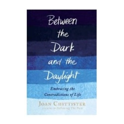 CHITTISTER, JOAN BETWEEN THE DARK AND THE DAYLIGHT CHITTISTER, JOAN BETWEEN THE DARK AND THE DAYLIGHT