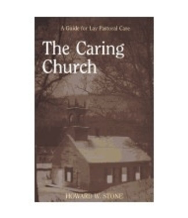 STONE, HOWARD W Caring Church : a Guide For Lay Pastoral Care by Howard W. Stone