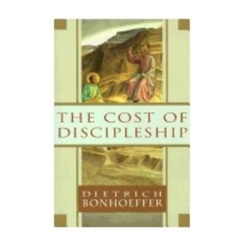 BONHOEFFER, DIETRICH THE COST OF DISCIPLESHIP by DIETRICH BONHOEFFER BONHOEFFER, DIETRICH THE COST OF DISCIPLESHIP by DIETRICH BONHOEFFER