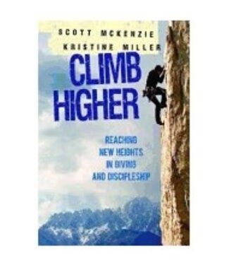 MCKENZIE, SCOTT Climb Higher : Creating a Vision For Giving And Discipleship by Scott Mckenzie