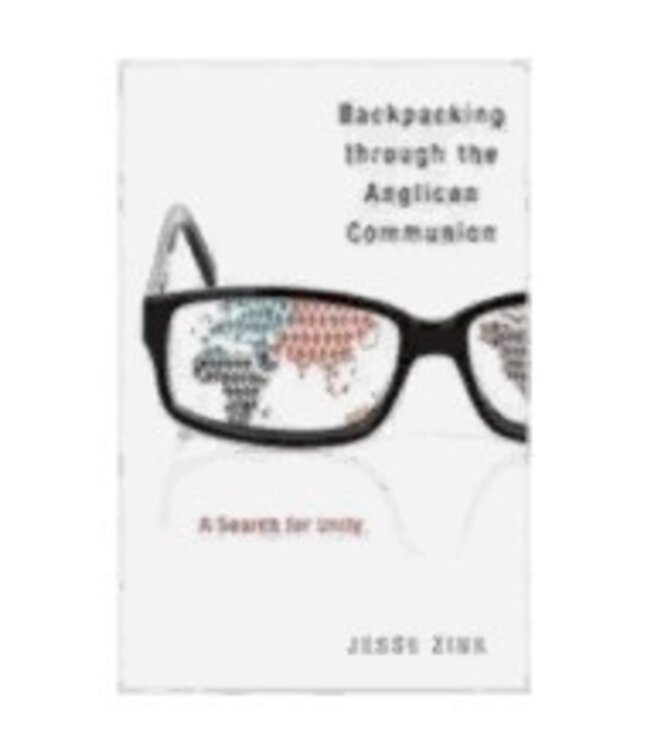 ZINK, JESSE Backpacking Through the Anglican Communion:  a Search For Unity by Jesse Zink