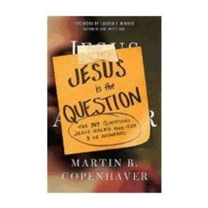 COPENHAVER, MARTIN Jesus Is the Question by Martin Copenhaver