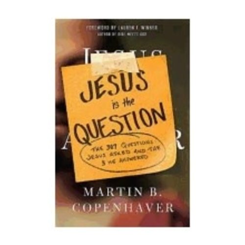 COPENHAVER, MARTIN JESUS IS THE QUESTION by MARTIN COPENHAVER COPENHAVER, MARTIN JESUS IS THE QUESTION by MARTIN COPENHAVER
