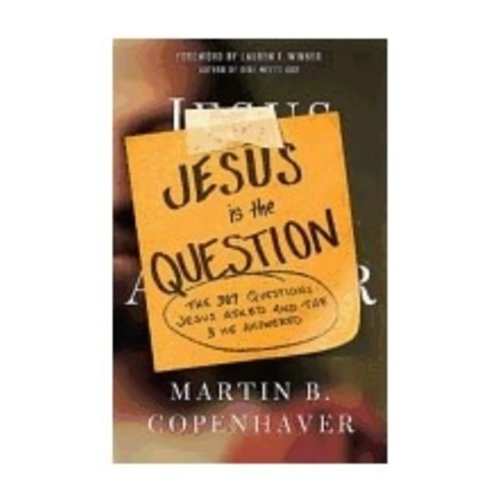 COPENHAVER, MARTIN Jesus Is the Question by Martin Copenhaver