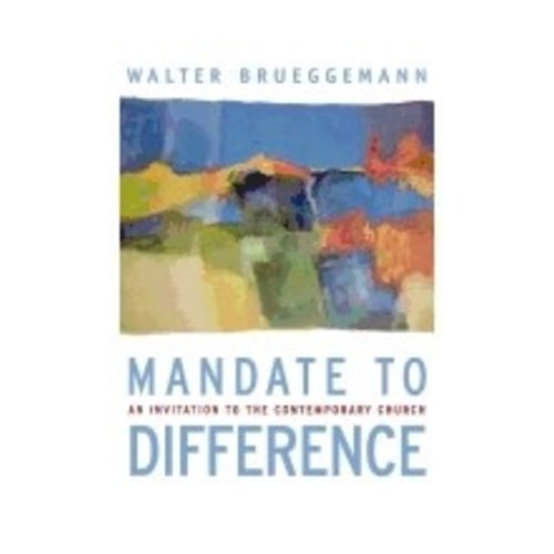 BRUEGGEMANN, WALTER Mandate To Difference: An Invitation To the Contemporary Church by Walter Brueggemann