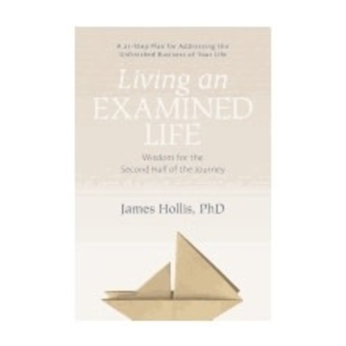 HOLLIS, JAMES LIVING AN EXAMINED LIFE... HOLLIS, JAMES LIVING AN EXAMINED LIFE...