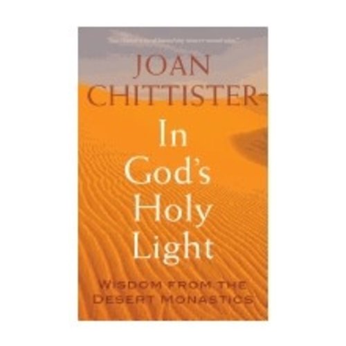 CHITTISTER, JOAN IN GODS HOLY LIGHT by JOAN CHITTISTER CHITTISTER, JOAN IN GODS HOLY LIGHT by JOAN CHITTISTER