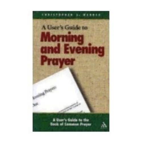 WEBBER, CHRISTOPHER A USER'S GUIDE TO MORNING & EVENING PRAYER WEBBER, CHRISTOPHER A USER'S GUIDE TO MORNING & EVENING PRAYER