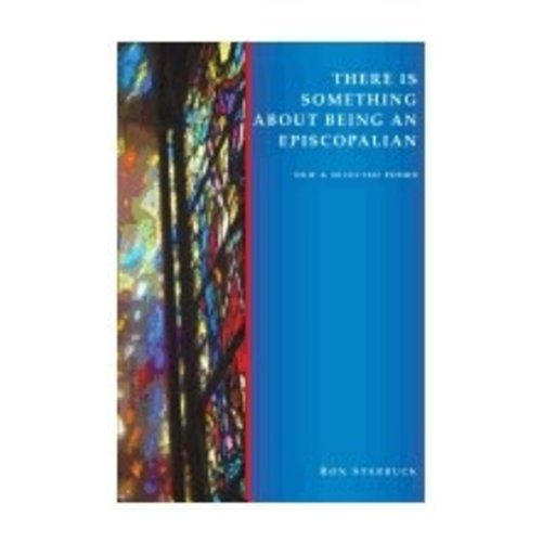 STARBUCK, RON THERE IS SOMETHING ABOUT BEING EPISCOPALIAN by RON STARBUCK STARBUCK, RON THERE IS SOMETHING ABOUT BEING EPISCOPALIAN by RON STARBUCK
