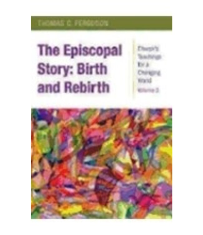 FERGUSON, THOMAS Episcopal Story : Birth And Rebirth - Church's Teachings For a Changing World Vol 2