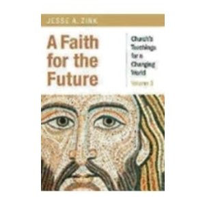 ZINK, JESSE Faith For the Future: Church's Teachings For a Changing World