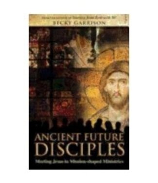 GARRISON, BECKY Ancient-Future Disciples