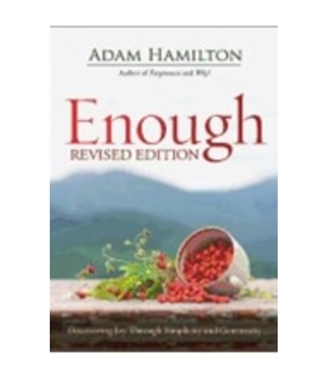 HAMILTON, ADAM Enough:  Discovering Joy Through Simplicity And Generosity, Revised Edition