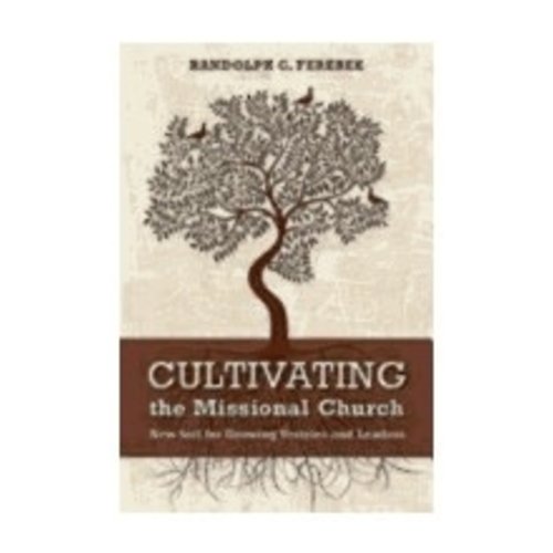 FEREBEE, RANDOLPH Cultivating the Missional Church: New Soil For Growing Vestries And Leaders by Randolph Ferebee