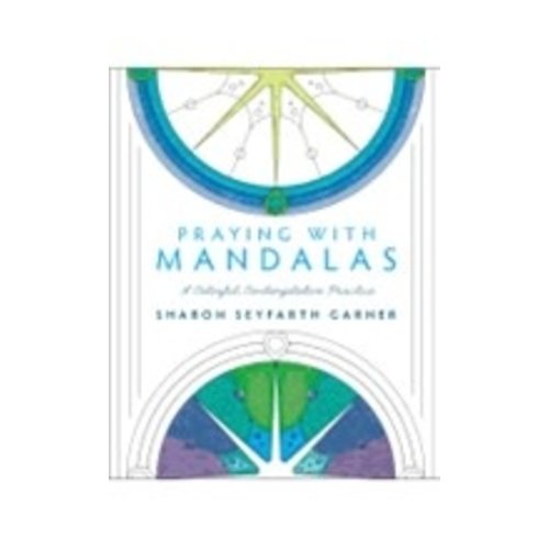 GARNER, SHARON SEYFARTH PRAYING WITH MANDALAS... GARNER, SHARON SEYFARTH PRAYING WITH MANDALAS...