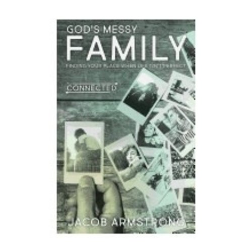 ARMSTRONG, JACOB God's Messy Family : Finding Your Place When Life Isn't Perfect by Jacob Armstrong