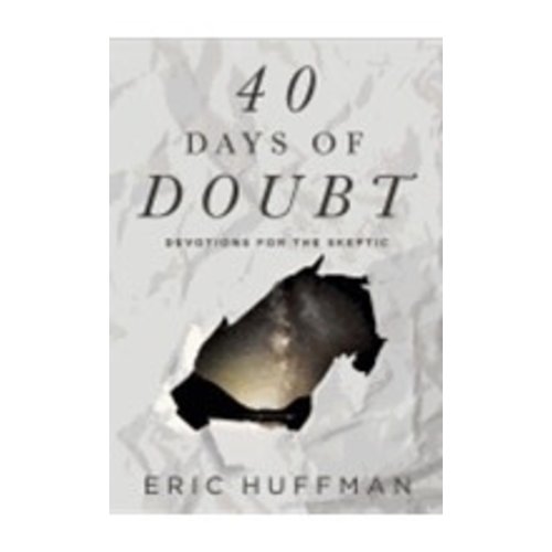 HUFFMAN, ERIC 40 DAYS OF DOUBT: DEVOTIONS FOR THE SKEPTIC by ERIC HUFFMAN HUFFMAN, ERIC 40 DAYS OF DOUBT: DEVOTIONS FOR THE SKEPTIC by ERIC HUFFMAN