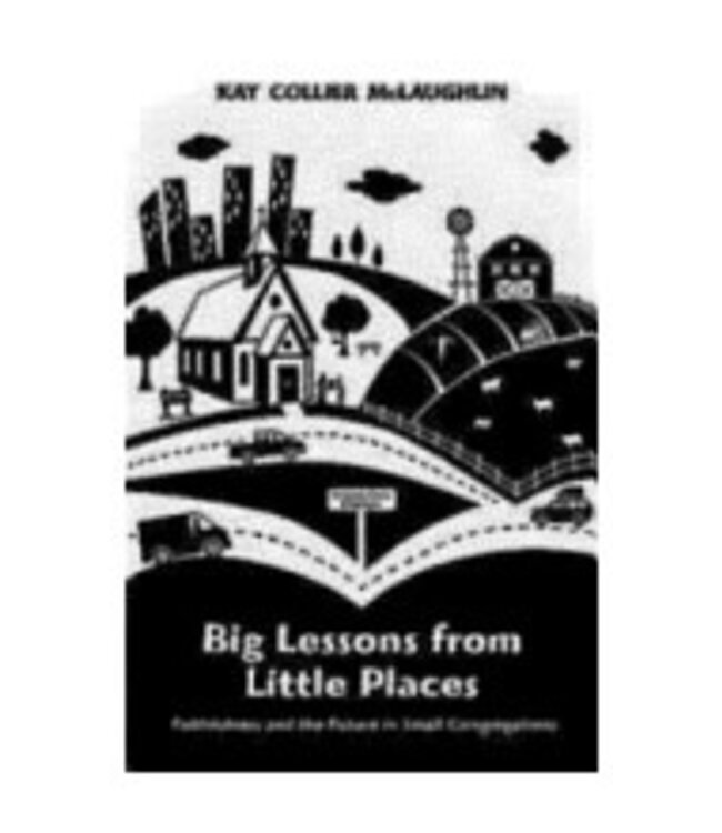 MCLAUGHLIN, KAY Big Lessons From Little Places:  Faithfulness And the Future In Small Congregations by Kay Mclaughlin