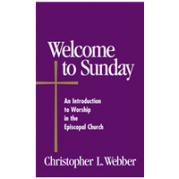 Welcome To Sunday: An Introduction To the Episcopal Church by Christopher Webber
