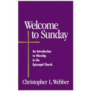 WEBBER, CHRISTOPHER Welcome To Sunday: An Introduction To the Episcopal Church by Christopher Webber