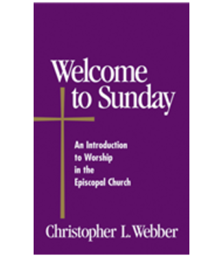 WEBBER, CHRISTOPHER Welcome To Sunday: An Introduction To the Episcopal Church by Christopher Webber