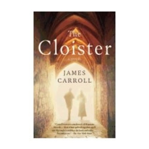 CARROLL, JAMES THE CLOISTER: A NOVEL CARROLL, JAMES THE CLOISTER: A NOVEL