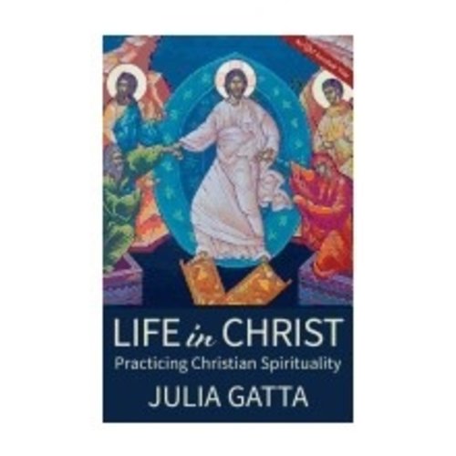 GATTA, JULIA Life In Christ: Practicing Christian Spirituality by Julia Gatta