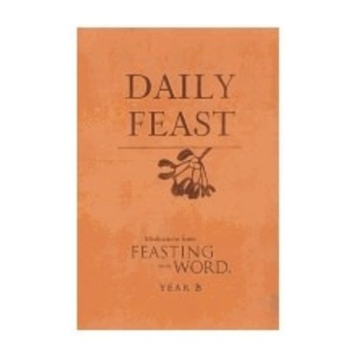 Daily Feast: Year B -Meditations From Feasting On the Word