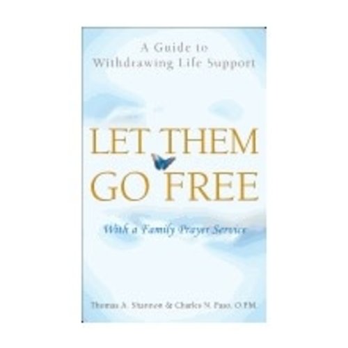 SHANNON, THOMAS/FASO, CHARLES N LET THEM GO FREE: A GUIDE TO WITHDRAWING LIFE SUPPORT by THOMAS SHANNON and CHARLES FASO SHANNON, THOMAS/FASO, CHARLES N LET THEM GO FREE: A GUIDE TO WITHDRAWING LIFE SUPPORT by THOMAS SHANNON and CHARLES FASO
