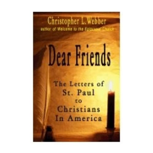 WEBBER, CHRISTOPHER Dear Friends: the Letters of St Paul To Christians In America by Christopher Webber