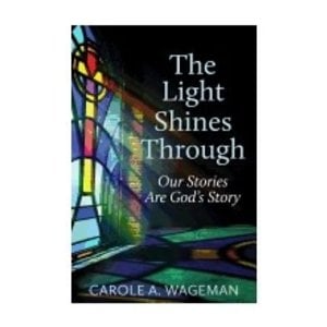 WAGEMAN, CAROLE A. Light Shines Through