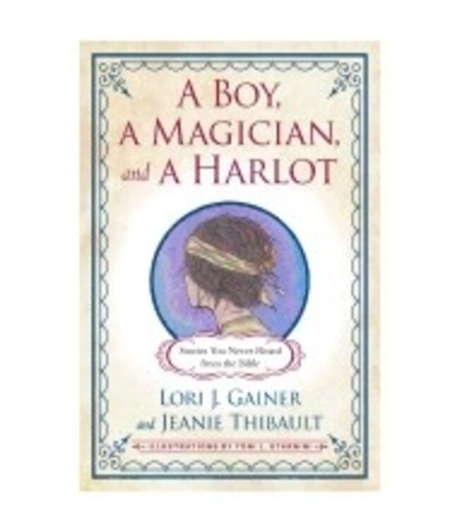 GAINER, LORI Boy a Magician And a Harlot: Stories You Never Heard From the Bible by Lori Gainer