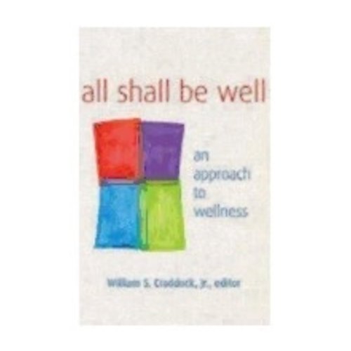 CRADDOCK, WILLIAM ALL SHALL BE WELL : AN APPROACH TO WELLNESS by WILLIAM CRADDOCK CRADDOCK, WILLIAM ALL SHALL BE WELL : AN APPROACH TO WELLNESS by WILLIAM CRADDOCK