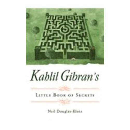 DOUGLAS-KLOTZ, NEIL KAHLIL GIBRAN'S LITTLE BOOK OF SECRETS DOUGLAS-KLOTZ, NEIL KAHLIL GIBRAN'S LITTLE BOOK OF SECRETS