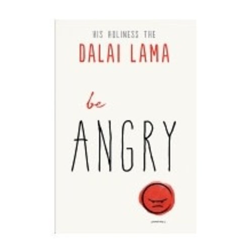 DALAI LAMA BE ANGRY by DALAI LAMA DALAI LAMA BE ANGRY by DALAI LAMA