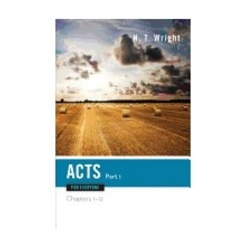 WRIGHT, N.T. ACTS FOR EVERYONE, PART ONE (THE NEW TESTAMENT FOR EVERYONE) by N.T. WRIGHT WRIGHT, N.T. ACTS FOR EVERYONE, PART ONE (THE NEW TESTAMENT FOR EVERYONE) by N.T. WRIGHT