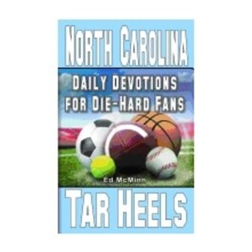 MCMINN, ED DIE-HARD FANS: DAILY DEVOTIONS FOR NORTH CAROLINA TARHEELS by ED MCMINN MCMINN, ED DIE-HARD FANS: DAILY DEVOTIONS FOR NORTH CAROLINA TARHEELS by ED MCMINN