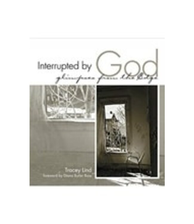 LIND, TRACEY Interrupted by God: Glimpses From the Edge by Tracey Lind