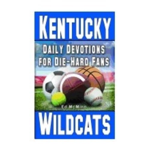 MCMINN, ED DIE-HARD FANS: DAILY DEVOTIONS FOR KENTUCKY WILDCATS by ED MCMINN MCMINN, ED DIE-HARD FANS: DAILY DEVOTIONS FOR KENTUCKY WILDCATS by ED MCMINN