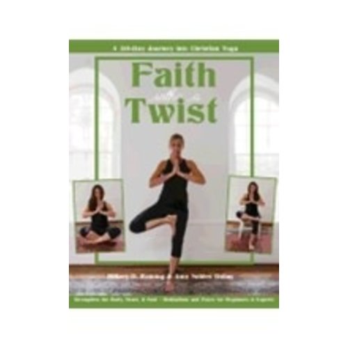DOLAN, AMY FAITH WITH A TWIST: A 30-DAY JOURNEY INTO CHRISTIAN YOGA DOLAN, AMY FAITH WITH A TWIST: A 30-DAY JOURNEY INTO CHRISTIAN YOGA