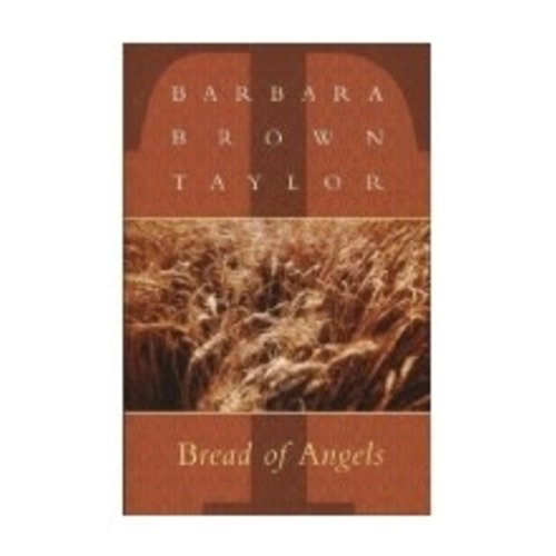 BREAD OF ANGELS by BARBARA BROWN TAYLOR BREAD OF ANGELS by BARBARA BROWN TAYLOR