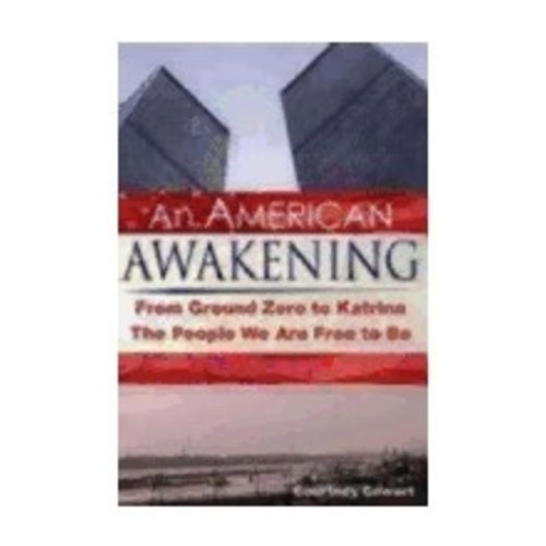 COWART, COURTNEY AN AMERICAN AWAKENING: FROM GROUND ZERO TO KATRINA, THE PEOPLE WE ARE FREE TO BE by COURTNEY COWART COWART, COURTNEY AN AMERICAN AWAKENING: FROM GROUND ZERO TO KATRINA, THE PEOPLE WE ARE FREE TO BE by COURTNEY COWART